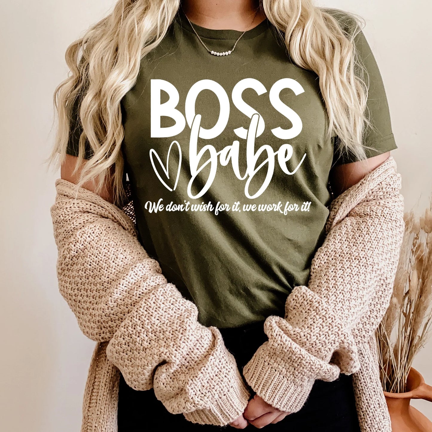 Boss Babe we don’t wish for it, we do it